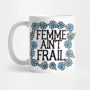 Femme Ain't Frail Mug